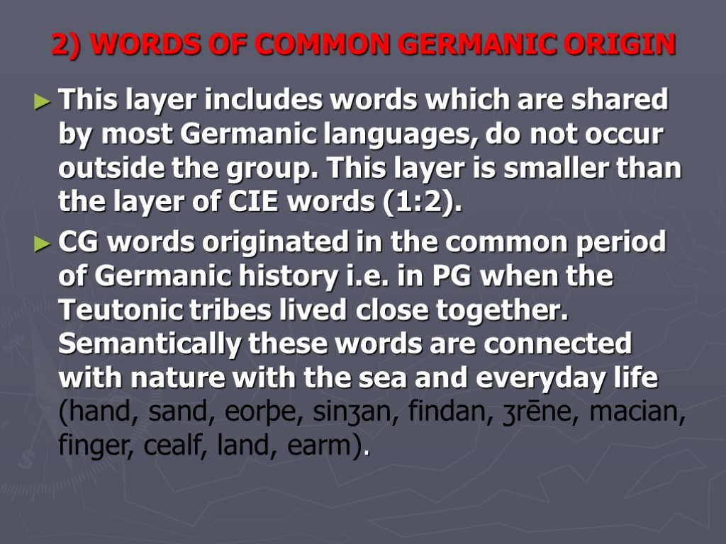 2) WORDS OF COMMON GERMANIC ORIGIN This layer includes words which are shared by